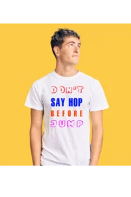 Прикольные футболки: Dont say hop before jump